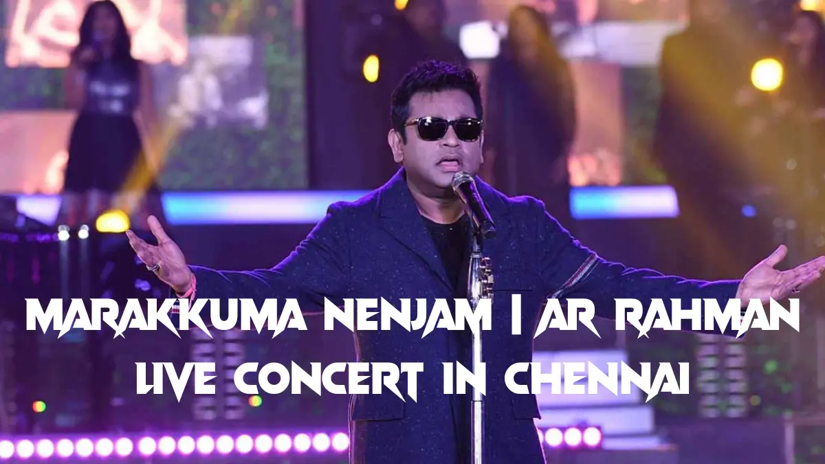 Marakkuma Nenjam AR Rahaman Chennai Concert Tickets 2023 Ticketsearch