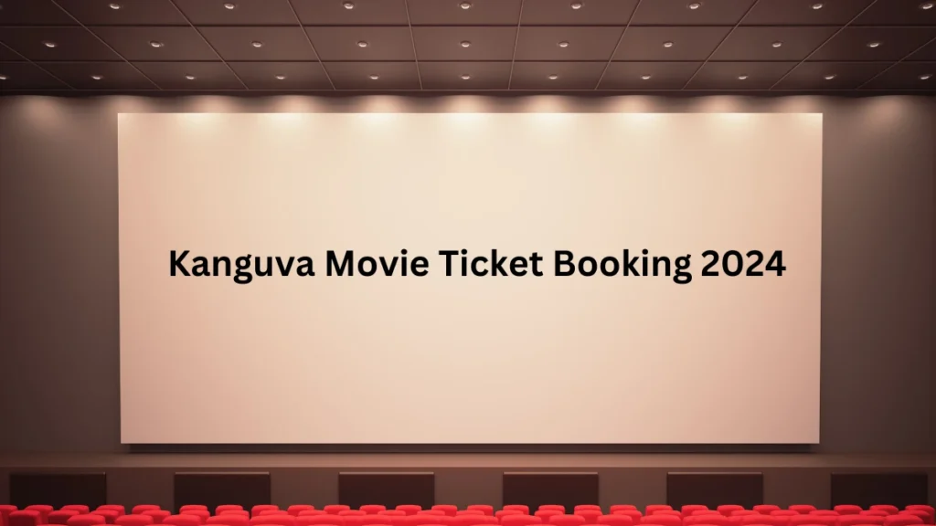 Kanguva Movie Ticket Booking 2024