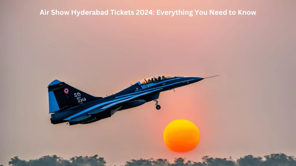 Air Show Hyderabad Tickets 2024 Everything You Need to Know