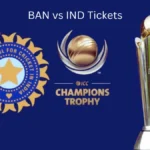 BAN vs IND Tickets Bangladesh vs India ICC Champions Trophy 2025