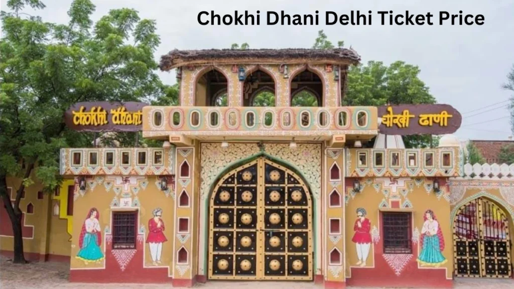 Chokhi Dhani Delhi Ticket Price