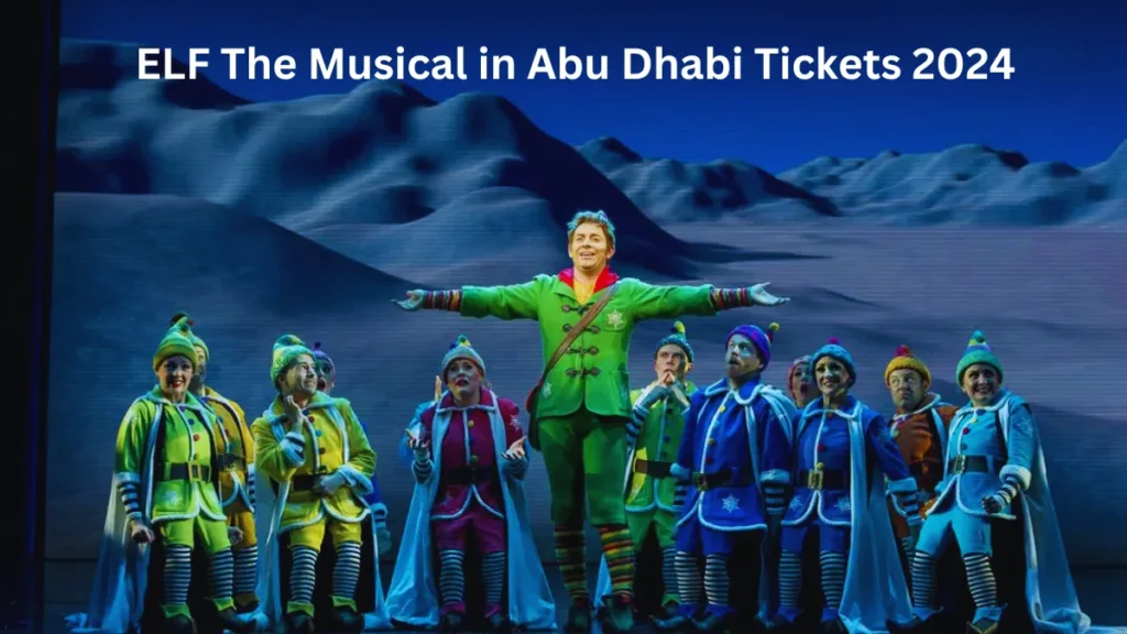 ELF The Musical in Abu Dhabi Tickets 2024