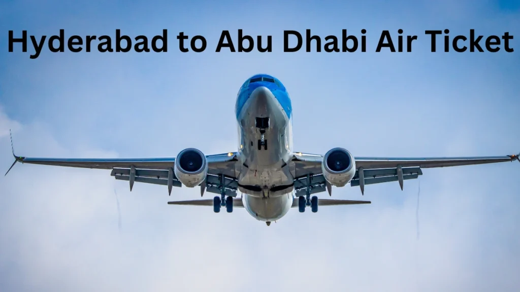 Hyderabad to Abu Dhabi Air Ticket