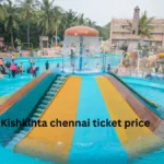 Kishkinta chennai ticket price