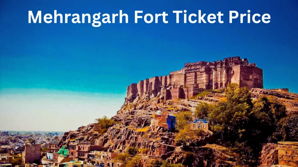 Mehrangarh Fort Ticket Price