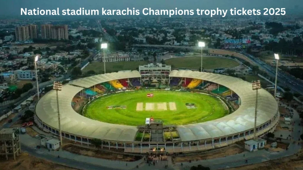 National stadium karachis Champions trophy tickets 2025