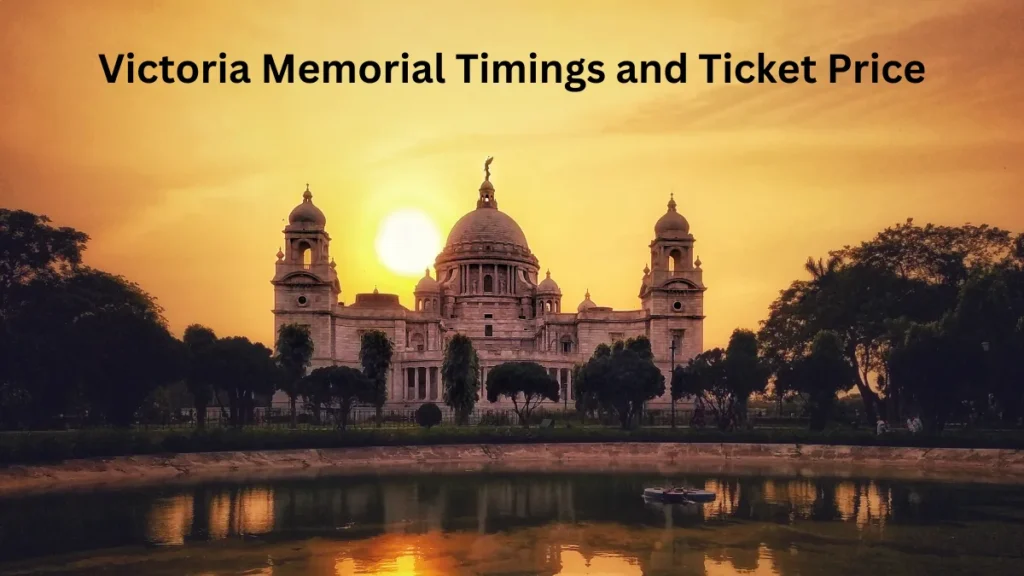 Victoria Memorial Timings and Ticket Price