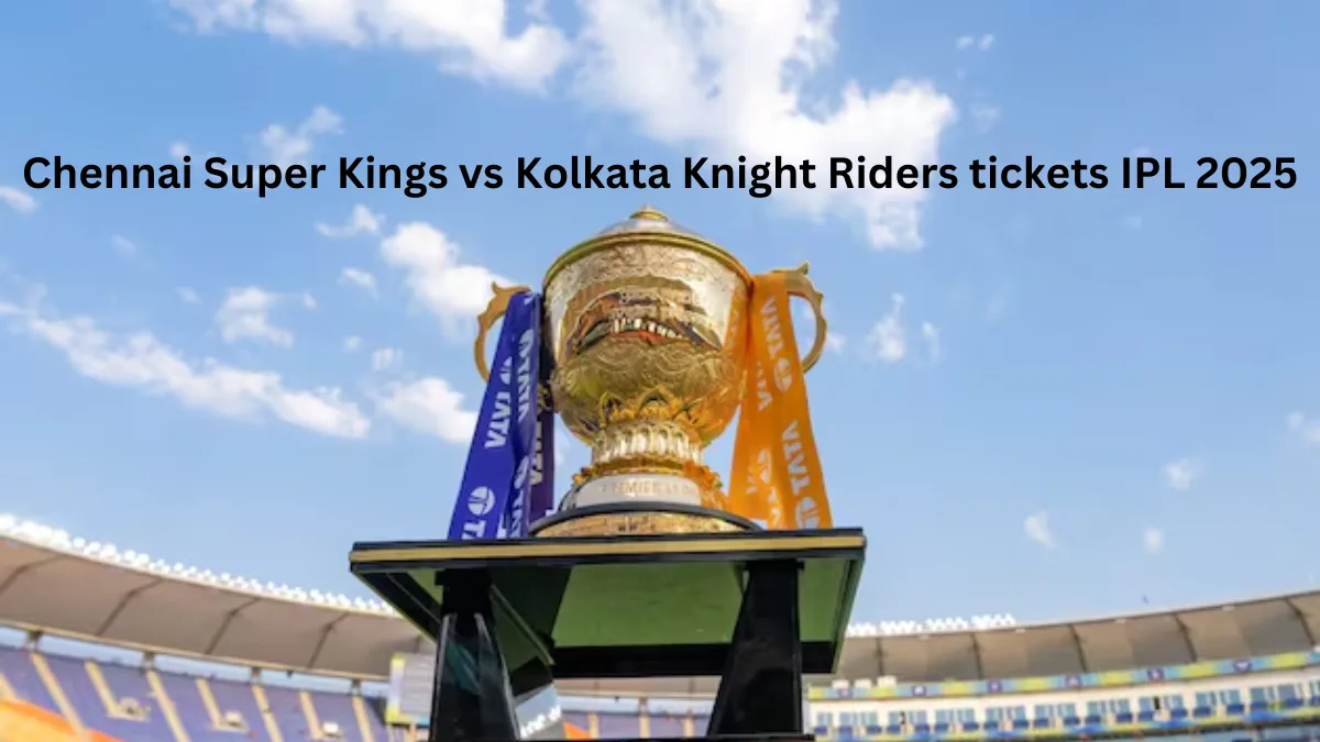 Chennai Super Kings vs Kolkata Knight Riders tickets IPL 2025