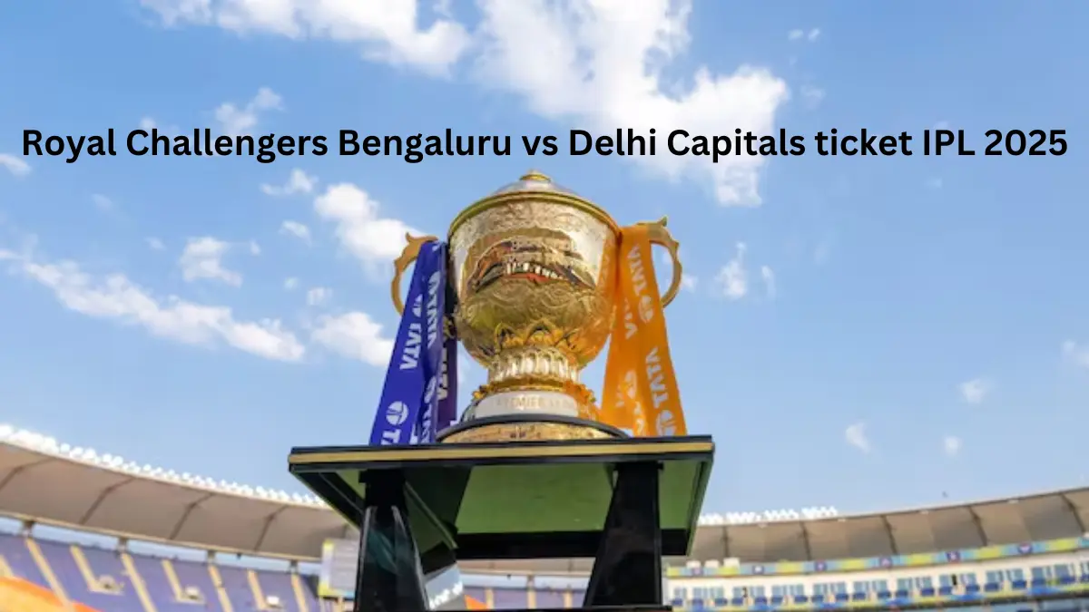 Royal Challengers Bengaluru vs Delhi Capitals ticket IPL 2025